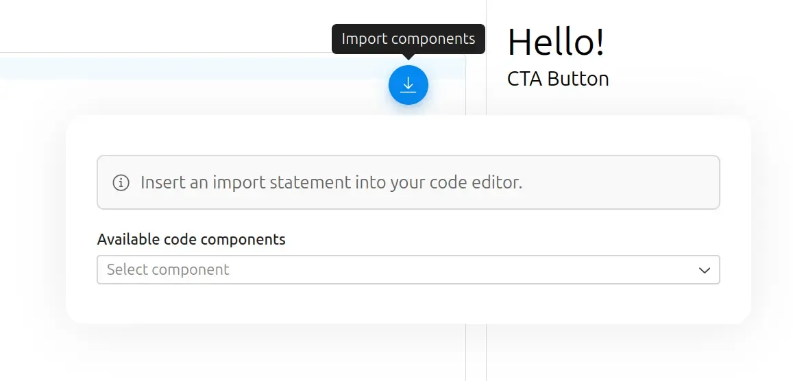 A screenshot blue button with a download icon and a tooltip saying "Import
components". Below the button is a form with a dropdown menu for selecting
available code components