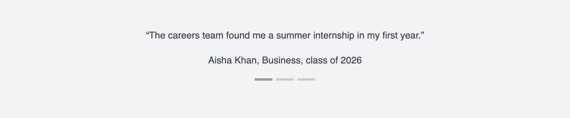 A student quote slider on a light grey band showing Aisha Khan's quote, with a bar for each of its three slides