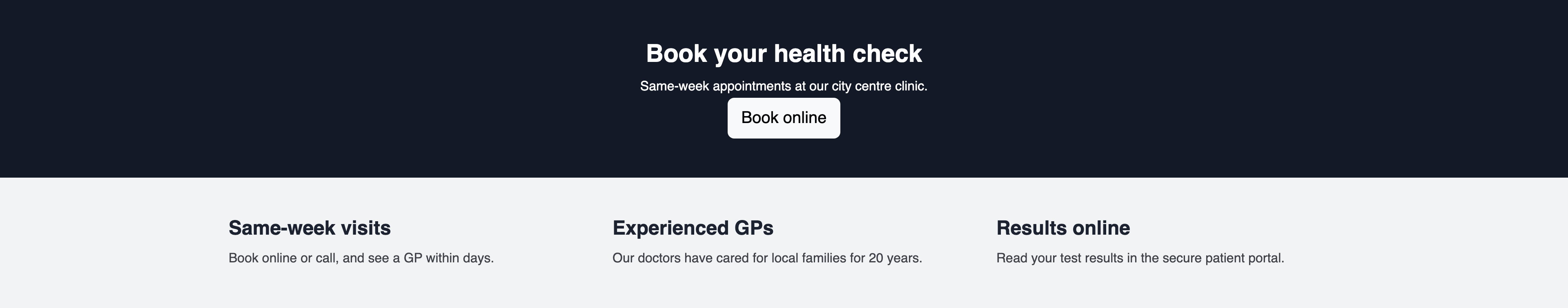 The clinic page as visitors see it: a navy section from edge to edge with the centred heading Book your health check, a line about same-week appointments and a white Book online button, above a light grey section with three columns, Same-week visits, Experienced GPs and Results online