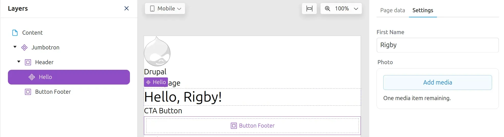 Drupal's Experience Builder showing the Layers panel which contains a
Jumbotron component and Hello component below it. The preview shows the
rendering of both components, and the Settings section shows a form where a name
can be entered for the Hello component.